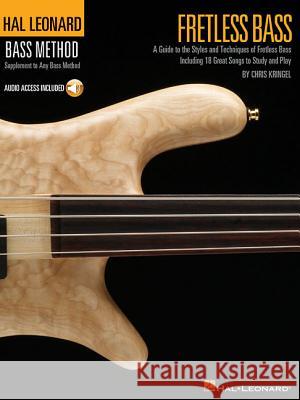 Fretless Bass: A Guide to the Styles and Techniques of Fretless Bass, Including 18 Great Songs to Study and Play [With CD] Chris Kringel 9780634080531 