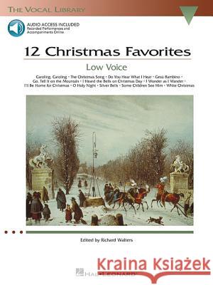 12 Christmas Favorites - Low Voice: The Vocal Library Low Voice [With CD] Richard Walters Hal Leonard Publishing Corporation 9780634082184 Hal Leonard Publishing Corporation