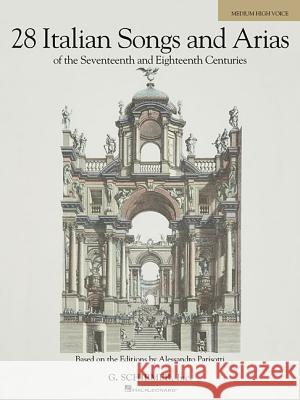 28 Italian Songs and Arias (Medium High): Of the 17th & 18th Centuries Hal Leonard Publishing Corporation 9780634082924 Hal Leonard Corporation
