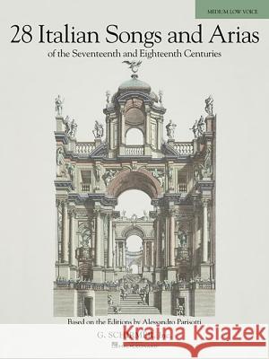 28 Italian Songs and Arias (Medium Low): Of the 17th & 18th Centuries Hal Leonard Publishing Corporation 9780634082931 Hal Leonard Corporation