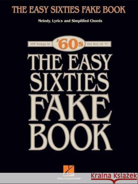 The Easy Sixties Fake Book: C Instruments  9780634090295 Hal Leonard Corporation