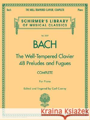 The Well-Tempered Clavier, Complete: Schirmer Library of Classics Volume 2057 Carl Czerny 9780634099212 G. Schirmer