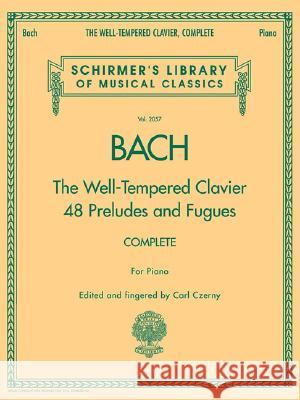 The Well-Tempered Clavier, Complete: Schirmer Library of Classics Volume 2057 Carl Czerny 9780634099212