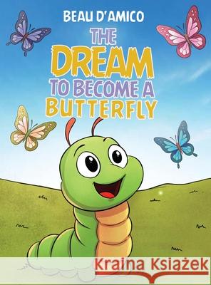 The Dream To Become A Butterfly Beau D'Amico 9780635446152