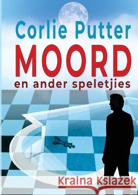 Moord en ander speletjies Corlie Putter 9780639712307 Digital on Demand