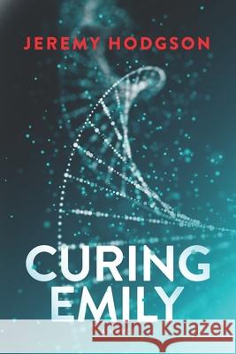 Curing Emily Jeremy Hodgson 9780639712437 Jeremy William Hodgson