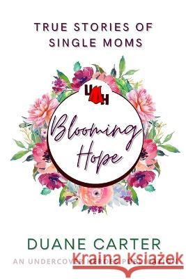 Blooming Hope: True Stories of Single Moms Duane Carter 9780639713038