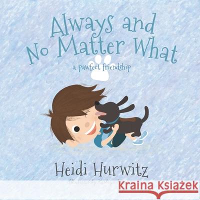 Always and No Matter What: A pawfect friendship Kathryn Henning Heidi Hurwitz  9780639720081