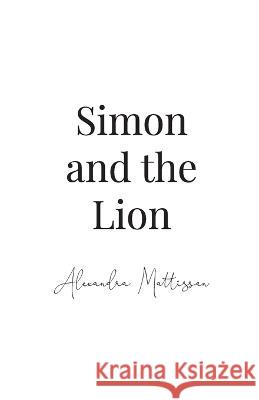 Simon and the Lion Alexandra Mattisson   9780639722658 Alexandra Mary Elizabeth Mattisson