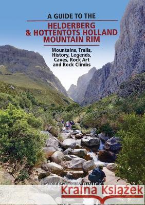 A guide to the Helderberg & Hottentots Holland Mountain Rim Steve Chadwick   9780639746241 Digital on Demand