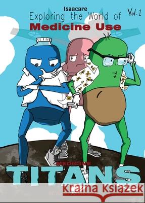 Medicine Titans: A Month of Science Comics: Exploring Medicines (Graphic Medicine) Isaac Mugoya Johnson Mukhwana 9780639746739