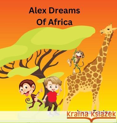 Alex Dreams Of Africa Iryna Foster 9780639774510 Iryna Foster