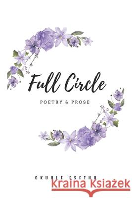 Full Circle: Poetry & Prose Okuhle Esethu 9780639783857 OE Publications
