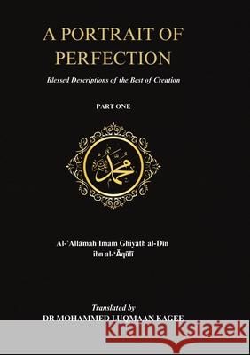 A Portrait of Perfection: Blessed Descriptions of the Best of Creation Mohammed Luqmaan Kagee Ghiyath Al-Din Ib 9780639784663 Publishdrive