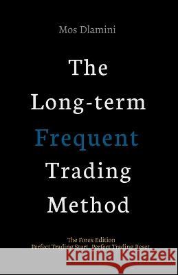 The Long-term Frequent Trading Method Mos Dlamini   9780639793535 Mos Dlamini