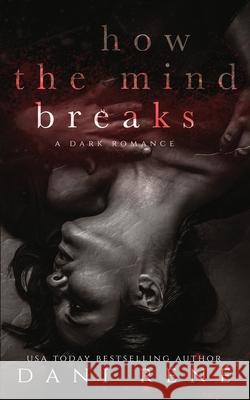 How the Mind Breaks Dani René 9780639842752 Dani Rene Books