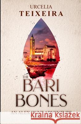 The BARI BONES: An Alex Hunt Adventure Thriller Urcelia Teixeira 9780639843414 Urcelia Teixeira