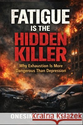 Fatigue Is The Hidden Killer Onesimus Malatji 9780639860756