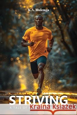 Striving: A Tale of Ambition and Grace K. a. Mulenga 9780639872520 Nlsa