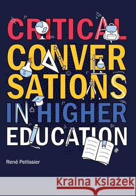 Critical Conversations in Higher Education Ren? Pellissier Hanelie Adendorff Sharon Margarett 9780639889221