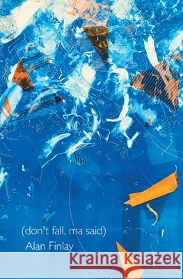 (don't fall, ma said) Alan Finlay 9780639896113