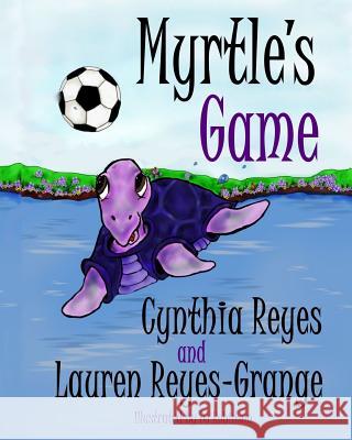 Myrtle's Game Lauren Reyes-Grange Jo Robinson Cynthia Reyes 9780639948829 Weaverback Press