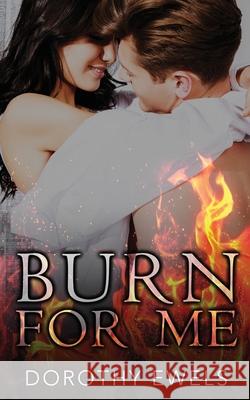 Burn For Me Candice Royer Dorothy Ewels 9780639963419 Dorothy Ewels