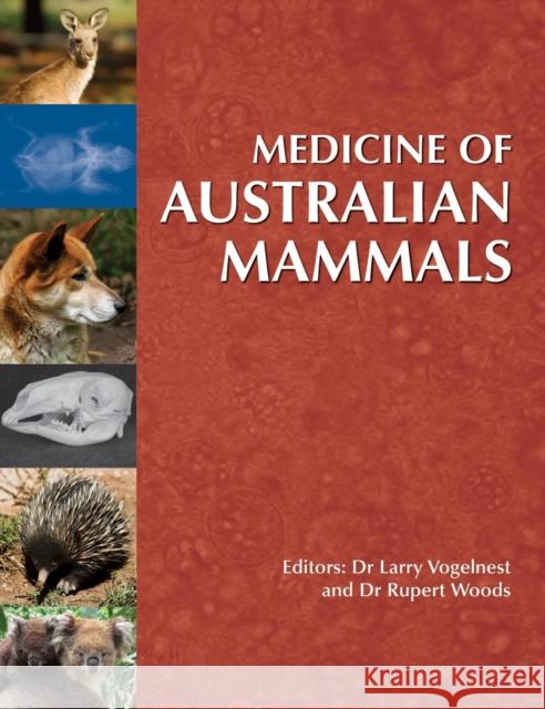 Medicine of Australian Mammals Larry Vogelnest Rupert Woods 9780643091504