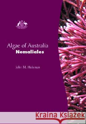 Algae of Australia: Nemaliales Huisman, John M. 9780643093782