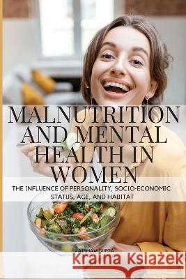 Malnutrition and Mental Health in Women Gupta Vaibhav   9780643637467