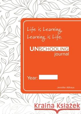 UnSchooling Journal Jennifer Althaus 9780645000412 Cilento Publishing
