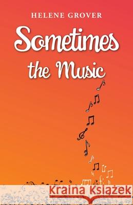 Sometimes the Music Helene Grover 9780645000481