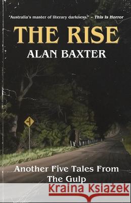 The Rise: Tales From The Gulp 3 Alan Baxter 9780645001983