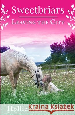 Sweetbriars Leaving The City: Leaving The City Hollie Anne Marsh 9780645004007 Sb Creative