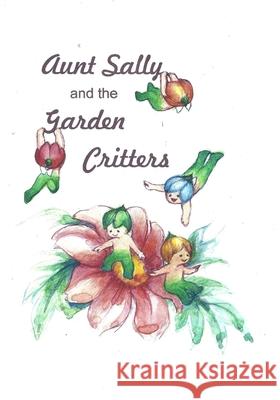 Aunt Sally and the Garden Critters Elena C. Ventura 9780645004809