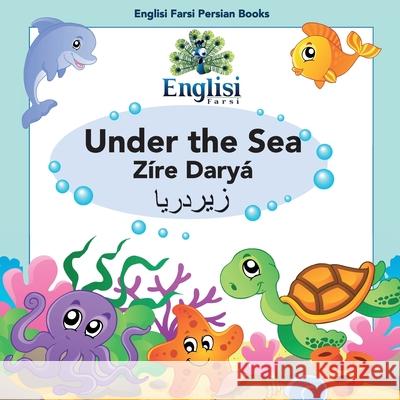 Persian Sea Creatures Under the Sea Zíre Daryá: In English, Persian & Finglisi: Under the Sea Zíre Daryá Mona Kiani 9780645006131 Englisi Farsi