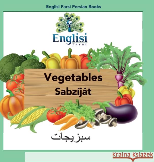 Englisi Farsi Persian Books Vegetables Sabzijat: In Persian, English & Finglisi: Vegetables Sabzijat Mona Kiani 9780645006179 Englisi Farsi