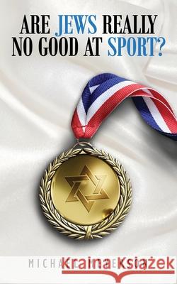 Are Jews Really No Good At Sport? Michael I. Meyerson 9780645008807