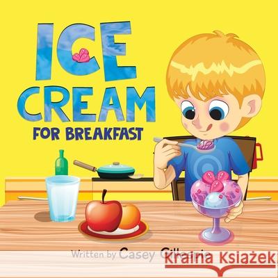 Ice Cream for Breakfast Casey Gillespie 9780645011807 Australian Publishing House