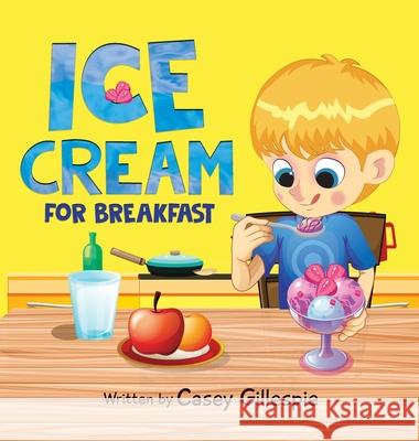 Ice Cream for Breakfast Casey Gillespie 9780645011814 Australian Publishing House