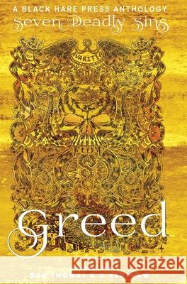 Greed: The desire for material wealth or gain D. Kershaw Ben Thomas 9780645013986 Blackharepress