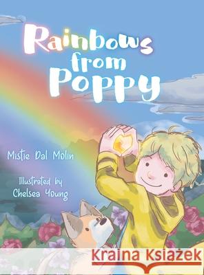 Rainbows From Poppy Mistie Dal Molin, Chelsea Young, Cathie Tasker 9780645014204