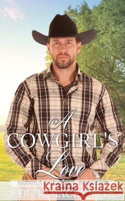 A Cowgirl's Love: A clean and wholesome contemporary cowboy romance Edith MacKenzie 9780645015249 Lani Small