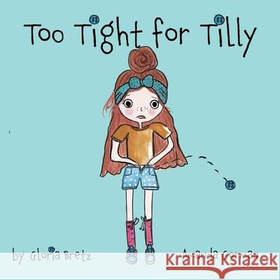 Too Tight for Tilly Gloria Bretz Amanda Gorman 9780645016109