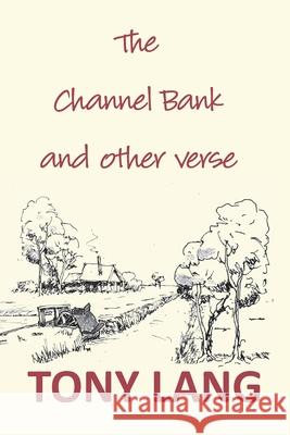 The Channel Bank: and other verse Tony Lang Helen Marshall 9780645019445