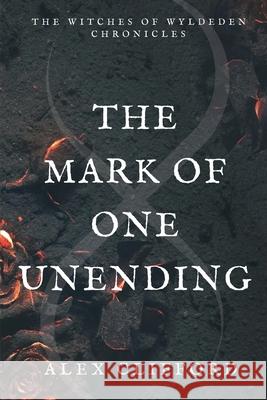 The Mark of One Unending Alex Clifford 9780645020137 Alex Clifford