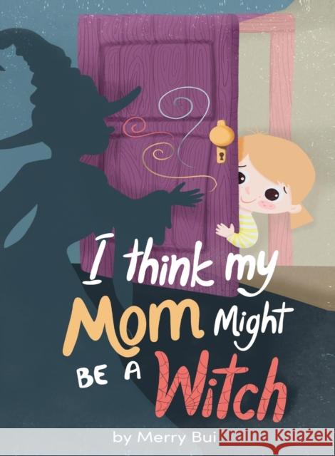 I think my mom might be a witch Trang T. Bui 9780645020328