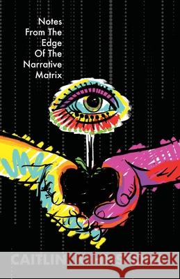 Notes From The Edge Of The Narrative Matrix Caitlin Johnstone Timothy P. Foley 9780645022124