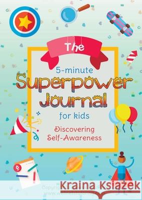 The 5-Minute Superpower Journal For Kids: Discovering Awareness Daniel Stoof 9780645024906 Wholebrands LLC