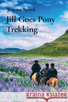 Jill Goes Pony Trekking Jemma Spark 9780645026320 Karen Weeden